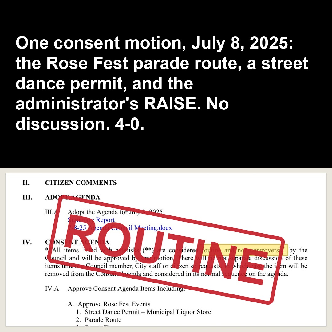 One consent motion, July 8, 2025: the Rose Fest parade route, a street dance permit, and the administrator's RAISE. No discussion. 4-0.
